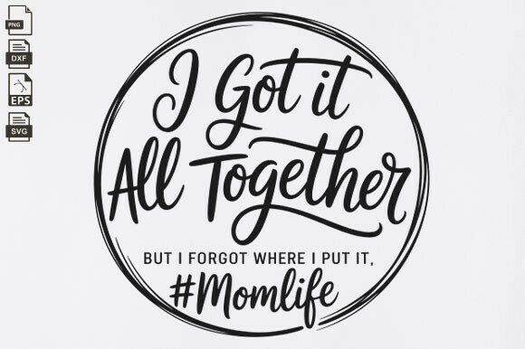I Got It All Together, Funny, Mom Life: Stitch-Ready Review