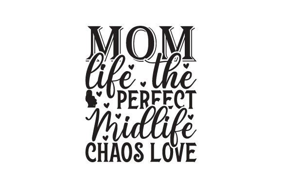 Mom Life the Perfect Midlife Chaos Love