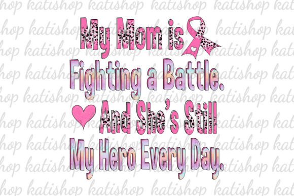 My Mom is Fighting Cancer Sublimation