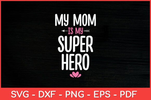 My Mom is My Super Hero Svg: A Designer Review