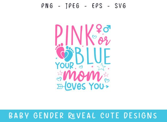 Pink or Blue Your Mom Loves You Gender